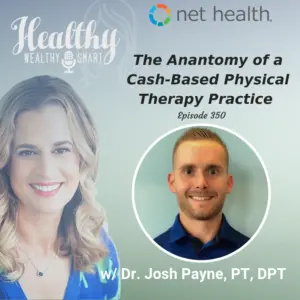 DR. JOSH PAYNE, PT, DPT: THE ANATOMY OF A CASH-BASED PHYSICAL THERAPY START UP