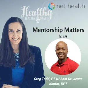 Healthy, Wealthy, & Smart Episode 358: Greg Todd, PT - Mentorship Matters