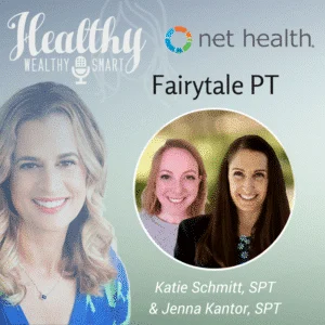 Healthy, Wealthy, & w/ Fairytale PT Fairytale PT w/ Jenna Kantor & Katie Schmitt, SPTs